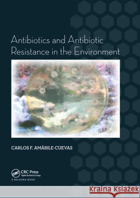 Antibiotics and Antibiotic Resistance in the Environment Carlos F. Amabile-Cuevas 9780367575175 CRC Press - książka