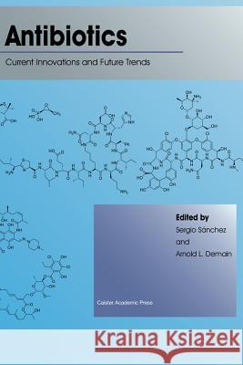 Antibiotics: Current Innovations and Future Trends Sanchez, Sergio 9781908230546 Caister Academic Press - książka