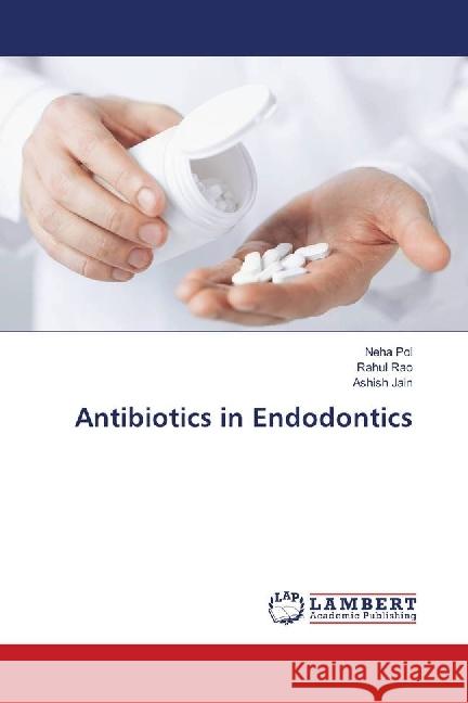 Antibiotics in Endodontics Pol, Neha; Rao, Rahul; Jain, Ashish 9786139893928 LAP Lambert Academic Publishing - książka