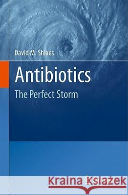Antibiotics: The Perfect Storm Shlaes, David M. 9789048190560 Springer - książka