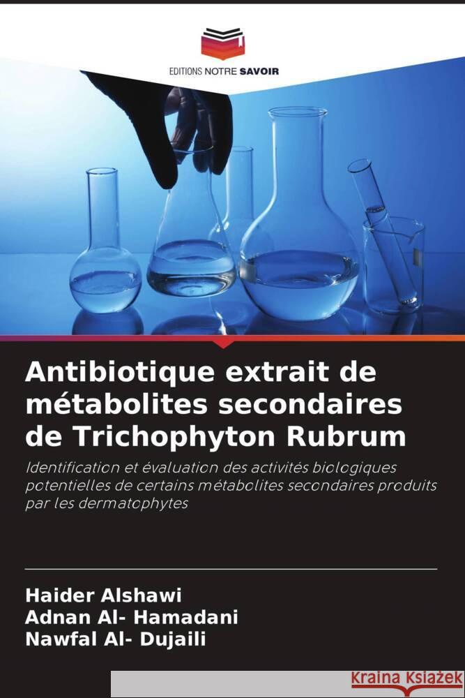 Antibiotique extrait de m?tabolites secondaires de Trichophyton Rubrum Haider Alshawi Adnan Al Nawfal Al 9786206901273 Editions Notre Savoir - książka