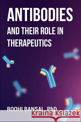 Antibodies and their role in therapeutics Roohi Bansal 9789355781604 Roohi Bansal - książka