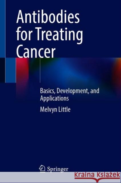 Antibodies for Treating Cancer: Basics, Development, and Applications Melvyn Little 9783030725983 Springer - książka