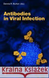 Antibodies in Viral Infection Dennis R. Burton D. R. Burton Dennis R. Burton 9783540416111 Springer - książka