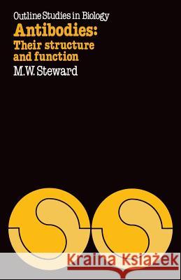 Antibodies: Their Structure and Function: Their Structure and Function Steward, M. W. 9780412256400 Chapman & Hall - książka