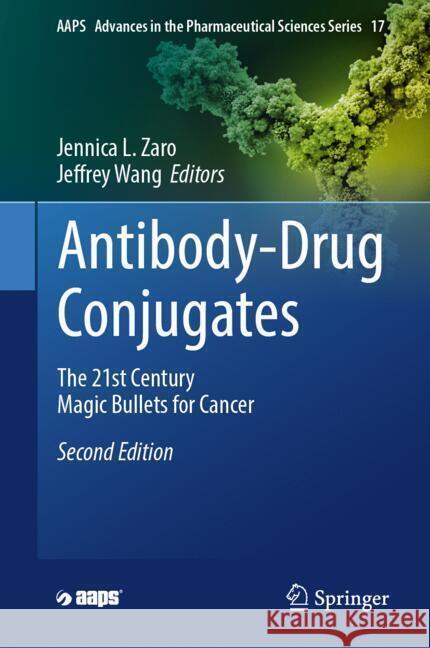 Antibody-Drug Conjugates: The 21st Century Magic Bullets for Cancer Jennica L. Zaro Jeffrey Wang 9783031830044 Springer - książka