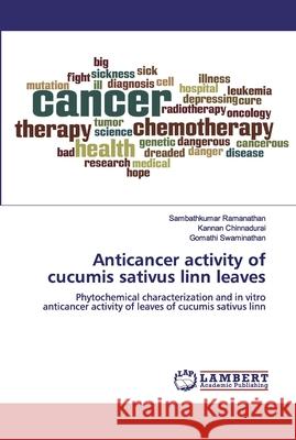 Anticancer activity of cucumis sativus linn leaves Chinnadurai, Kannan 9786200317377 LAP Lambert Academic Publishing - książka