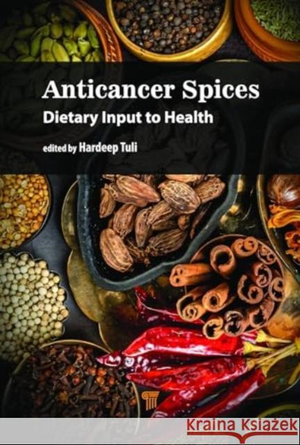 Anticancer Spices: Dietary Input to Health Hardeep Singh Tuli 9789815129281 Jenny Stanford Publishing - książka