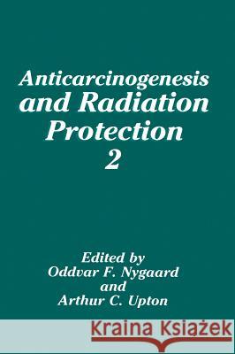 Anticarcinogenesis and Radiation Protection 2 Oddvar Nygaard O. F. Nygaard A. C. Upton 9780306440564 Plenum Publishing Corporation - książka
