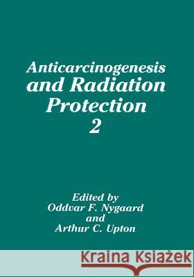 Anticarcinogenesis and Radiation Protection 2 O. F. Nygaard A. C. Upton 9781461367185 Springer - książka