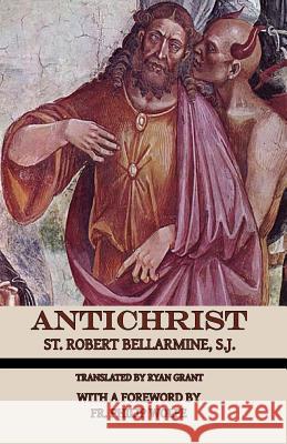 Antichrist St Robert Bellarmin Ryan Grant Fr Philip Wolfe 9780692648919 Mediatrix Press - książka