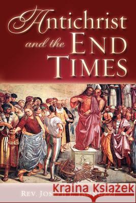 Antichrist and the End Times REV Joseph Iannuzzi 9781891903342 Saint Andrew's Productions - książka