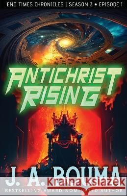 Antichrist Rising (Episode 1 of 4) J a Bouma   9781948545914 Emmausway Press - książka