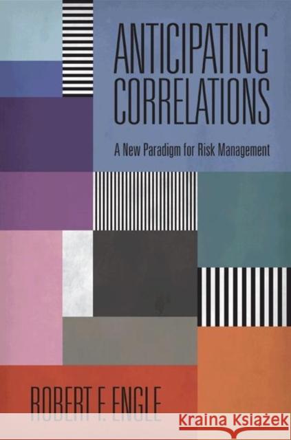 Anticipating Correlations: A New Paradigm for Risk Management Engle, Robert 9780691116419  - książka