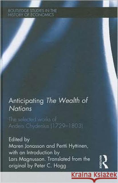 Anticipating The Wealth of Nations : The Selected Works of Anders Chydenius, 1729-1803 Anders Chydenius Maren Jonasson Pertti Hyttinen 9780415551335 Routledge - książka