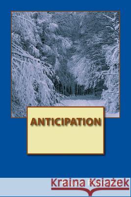 Anticipation MR Bruce W. Plaisted 9781494712747 Createspace - książka