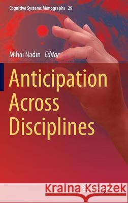 Anticipation Across Disciplines Mihai Nadin 9783319225982 Springer - książka