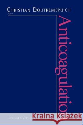 Anticoagulation Christian Doutremepuich 9781461276272 Springer - książka