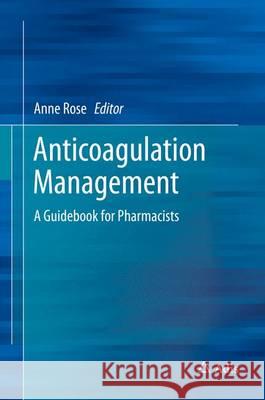 Anticoagulation Management: A Guidebook for Pharmacists Rose, Anne 9783319226019 Adis - książka