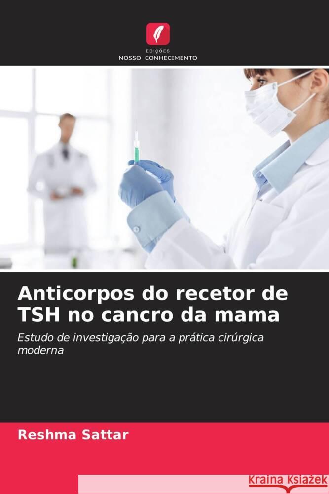 Anticorpos do recetor de TSH no cancro da mama Sattar, Reshma 9786207957118 Edições Nosso Conhecimento - książka