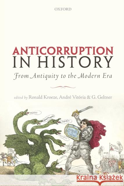 Anticorruption in History: From Antiquity to the Modern Era Ronald Kroeze Andre Vitoria Guy Geltner 9780198858072 Oxford University Press, USA - książka