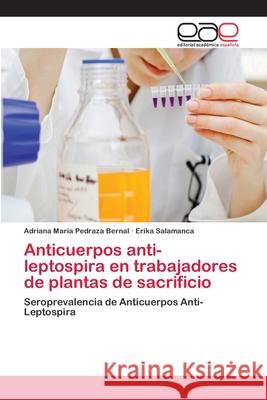 Anticuerpos anti-leptospira en trabajadores de plantas de sacrificio Pedraza Bernal, Adriana Maria 9783659061745 Editorial Academica Espanola - książka