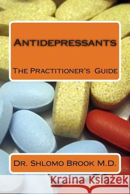 Antidepressants: The Practitioner's Guide Shlomo Brook Dr Shlomo Broo 9781494979737 Createspace - książka