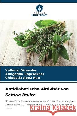 Antidiabetische Aktivitat von Setaria italica Yallanki Sireesha Allagadda Rajasekhar Chippada Appa Rao 9786206204152 Verlag Unser Wissen - książka