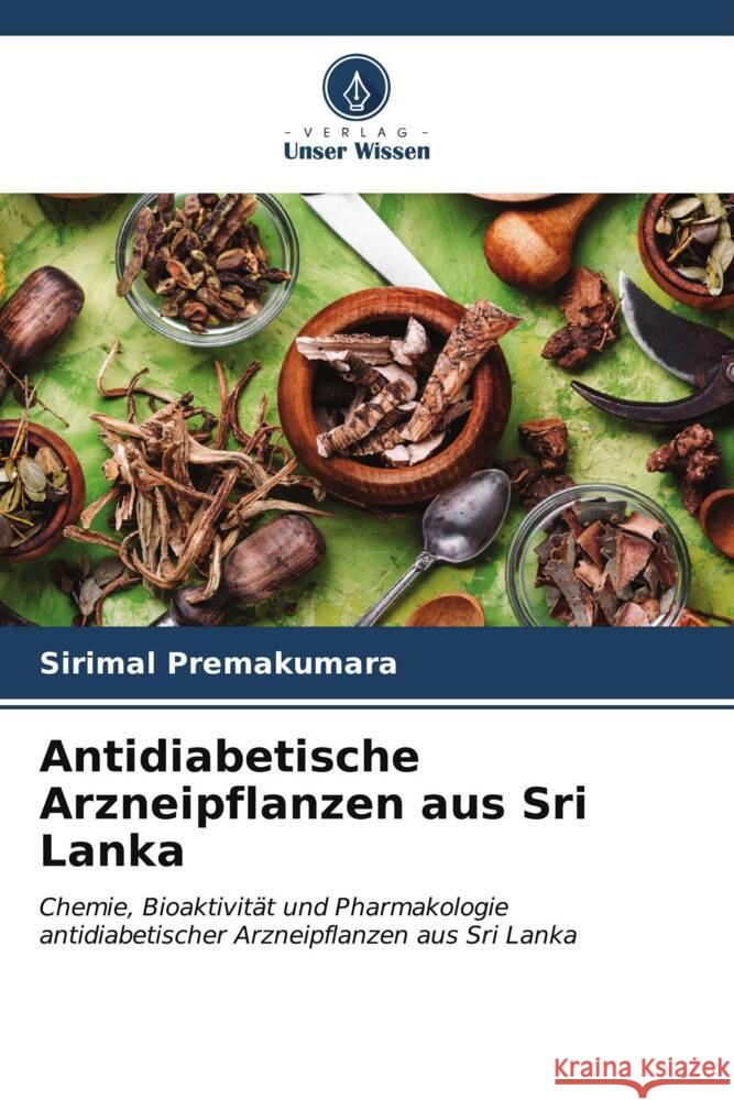 Antidiabetische Arzneipflanzen aus Sri Lanka Sirimal Premakumara 9786206654988 Verlag Unser Wissen - książka