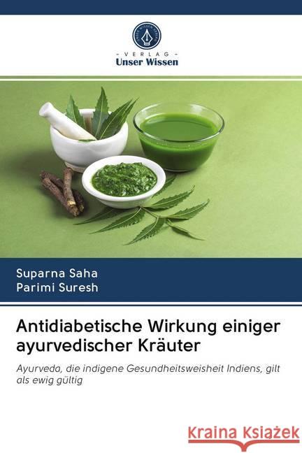 Antidiabetische Wirkung einiger ayurvedischer Kräuter Saha, Suparna; Suresh, Parimi 9786202735452 Verlag Unser Wissen - książka