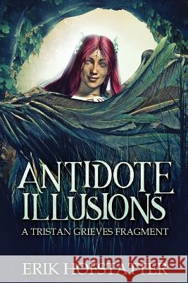 Antidote Illusions: A Tristan Grieves Fragment Erik Hofstatter 9784824155979 Next Chapter - książka