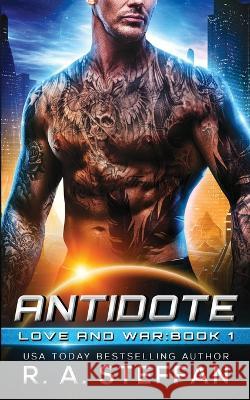 Antidote: Love and War, Book 1 R a Steffan   9781955073486 Otherlove Publishing, LLC - książka