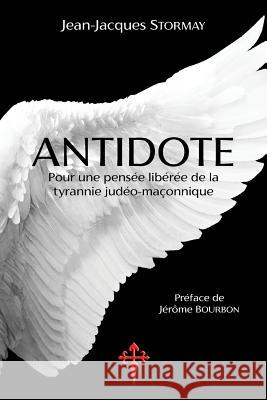 Antidote: Pour une pensée libérée de la tyrannie judéo-maçonnique Stormay, Jean-Jacques 9780993399367 Reconquista Press - książka