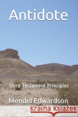 Antidote: Third Testament Principles Mendel Edwardson 9780578678184 Self - książka