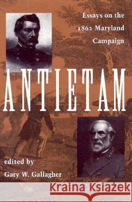 Antietam: Essays on the 1863 Maryland Campaign Gary W. Gallagher 9780873384001 Kent State University Press - książka
