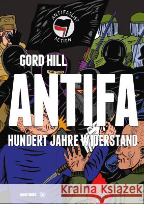 Antifa : Der Comic. Mit einem Vorwort von Mark Bray, Autor von Antifa: The Anti-fascist Handbook Hill, Gord 9783903290273 Bahoe Books - książka