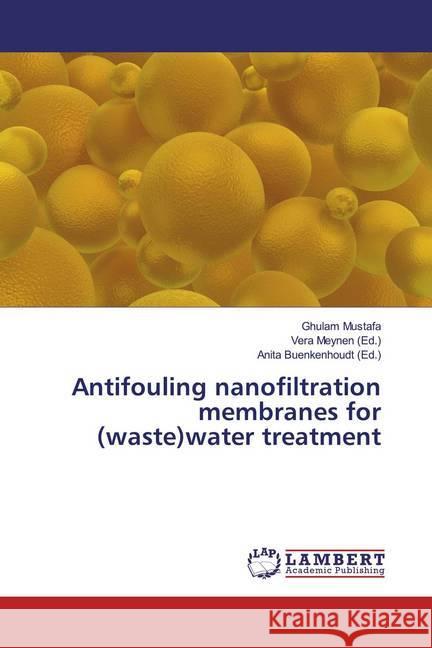 Antifouling nanofiltration membranes for (waste)water treatment Mustafa, Ghulam 9786139924868 LAP Lambert Academic Publishing - książka