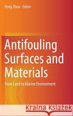 Antifouling Surfaces and Materials: From Land to Marine Environment Zhou, Feng 9783662452035 Springer - książka