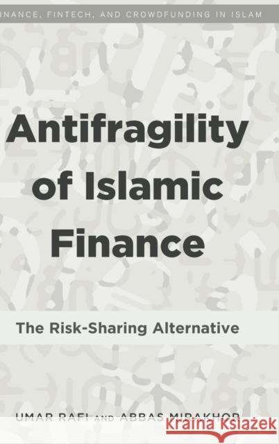 Antifragility of Islamic Finance: The Risk-Sharing Alternative Rafi, Umar 9781433143502 Peter Lang Inc., International Academic Publi - książka