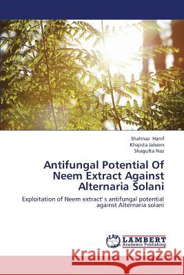 Antifungal Potential Of Neem Extract Against Alternaria Solani Hanif Shahnaz 9783659426179 LAP Lambert Academic Publishing - książka