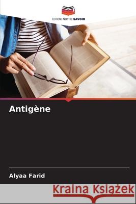 Antig?ne Alyaa Farid 9786207869824 Editions Notre Savoir - książka