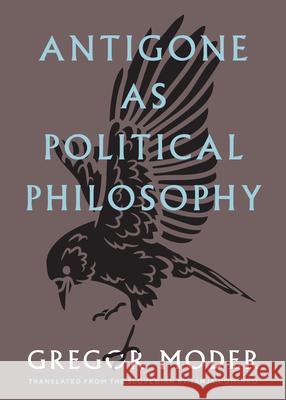 Antigone As Political Philosophy Gregor Moder 9798899480270 Northwestern University Press - książka