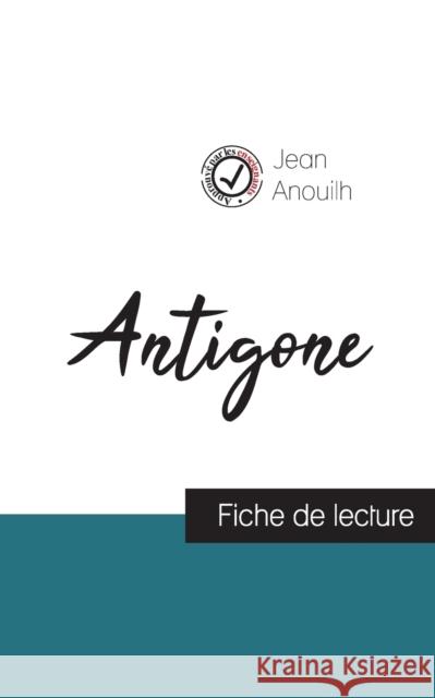 Antigone de Jean Anouilh (fiche de lecture et analyse complète de l'oeuvre) Anouilh, Jean 9782759300808 Comprendre La Litterature - książka