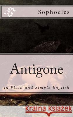 Antigone: In Plain and Simple English Sophocles                                Bookcaps 9781477403099 Createspace - książka