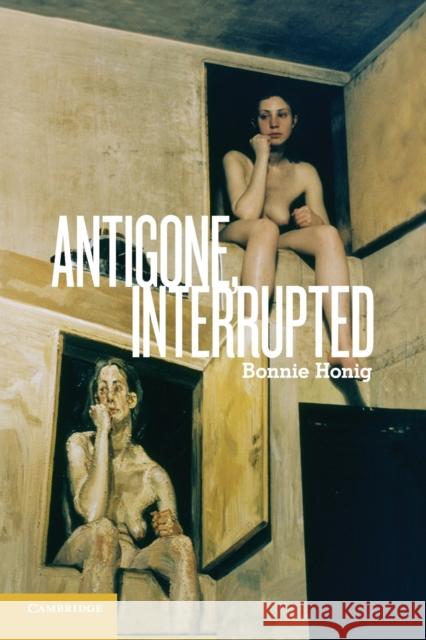 Antigone, Interrupted Bonnie Honig 9781107668157 CAMBRIDGE UNIVERSITY PRESS - książka