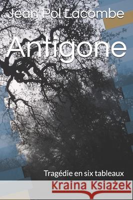 Antigone: Tragédie en six tableaux Lacombe, Jean Pol 9781537410029 Createspace Independent Publishing Platform - książka