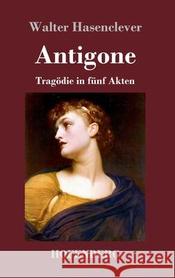 Antigone: Tragödie in fünf Akten Walter Hasenclever 9783743734333 Hofenberg - książka