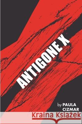 Antigone X Paula Cizmar 9781387692224 Lulu.com - książka