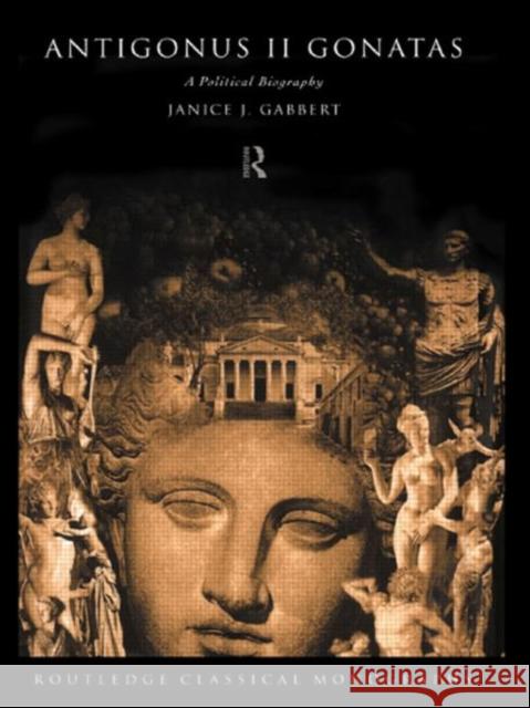Antigonus II Gonatas : A Political Biography Janice J. Gabbert Gabbert Janice 9780415018999 Routledge - książka
