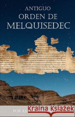 Antiguo Orden de Melquisedec Ken Johnson   9798807070470 Independently Published - książka
